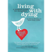 Living with Dying: A Complete Guide for Caregivers
