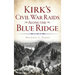 Kirk's Civil War Raids Along the Blue Ridge