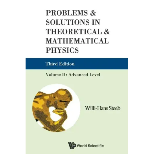 Problems and Solutions in Theoretical and Mathematical Physics - Volume II: Advanced Level (Third Edition)