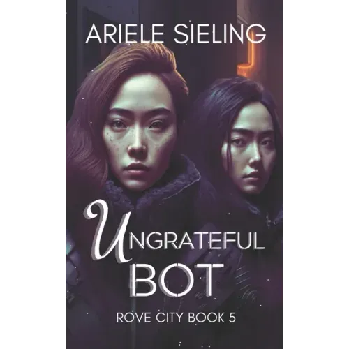 The Ungrateful Bot: A Science Fiction Retelling of Snow White and Rose Red