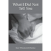 What I Did Not Tell You
