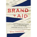Brand Aid: A Quick Reference Guide to Solving Your Branding Problems and Strengthening Your Market Position
