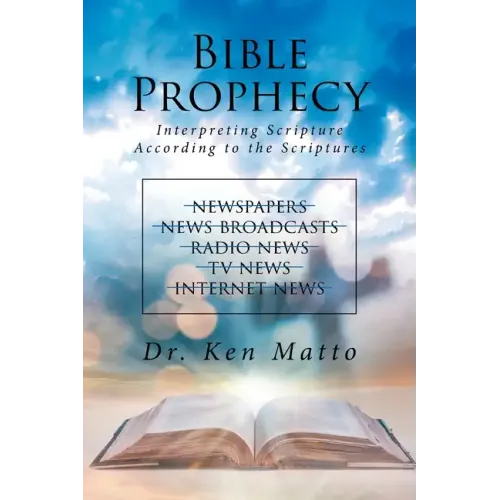 Bible Prophecy: Interpreting Scripture According to the Scriptures