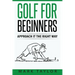 Golf For Beginners: Approach It The Right Way