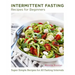 Intermittent Fasting Recipes for Beginners: Super Simple Recipes for All Fasting Intervals