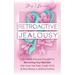 Retroactive Jealousy: From Hellish Intrusive Thoughts to Becoming Your Best Self: Get Over the Past, Crush OCD, & Stop Being A Jealous Partn