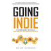 Going Indie: A complete guide to becoming an independent software developer