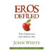Eros Defiled: The Christian and Sexual Sin