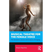 Musical Theatre for the Female Voice: The Sensation, Sound, and Science, of Singing