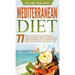 Mediterranean Diet: 77 Delicious Recipes with an Easy Guide for Rapid Weight Loss and The Mediterranean Diet Cookbook with Delicious Recip