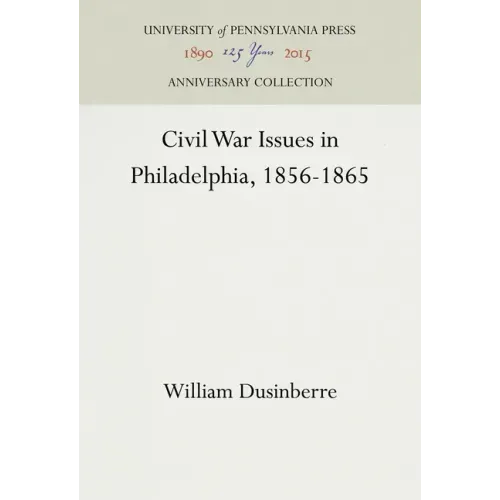 Civil War Issues in Philadelphia, 1856-1865