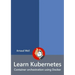 Learn Kubernetes - Container orchestration using Docker