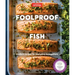 Foolproof Fish: Modern Recipes for Everyone, Everywhere