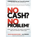No Cash? No Problem!: Learn How to Get Everything You Want in Business and Life, Without Using Cash