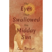 The Eyes That Swallowed the Midday Sun