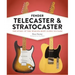 Fender Telecaster and Stratocaster: The Story of the World's Most Iconic Guitars