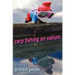 Carp Fishing on Valium