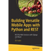 Building Versatile Mobile Apps with Python and Rest: Restful Web Services with Django and React