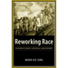 Reworking Race: The Making of Hawaii's Interracial Labor Movement
