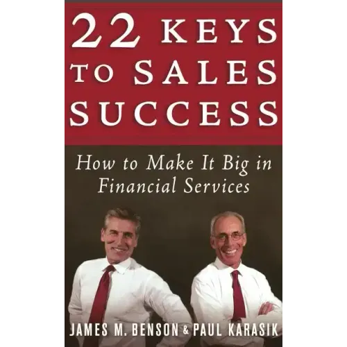 22 Keys to Sales Success: How to Make It Big in Financial Services