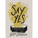 Say Yes: Discover the Surprising Life Beyond the Death of a Dream