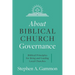 About Biblical Church Governance: Biblical Principles for Being and Leading Local Churches