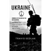 Ukraine: Chronicle of the Events of the War in Ukraine (The History and Legacy of Ukraine From the Middle Ages to Today)