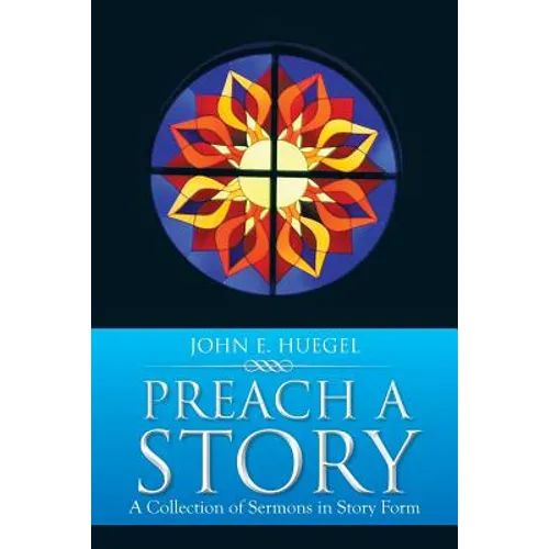 Preach a Story: A Collection of Sermons in Story Form