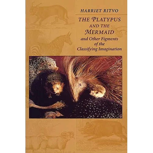 The Platypus and the Mermaid: And Other Figments of the Classifying Imagination