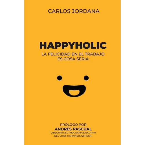 Happyholic: La felicidad en el trabajo es cosa seria