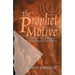 The Prophet Motive: Examining the Reliability of the Biblical Prophets