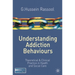 Understanding Addiction Behaviours: Theoretical and Clinical Practice in Health and Social Care