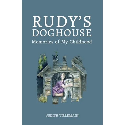 Rudy's Doghouse: Memories of My Childhood