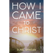 How I Came to Christ