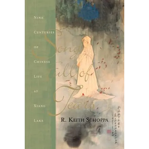 Song Full of Tears: Nine Centuries of Chinese Life Around Xiang Lake