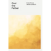 The Wesleyan Theology Series: God the Father