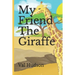 My Friend The Giraffe