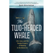 The Two-Headed Whale: Life, Loss, and the Tangled Legacy of Whaling in the Antarctic