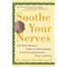 Soothe Your Nerves: The Black Woman's Guide to Understanding and Overcoming Anxiety, Panic, and Fearz (Original)