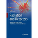 Radiation and Detectors: Introduction to the Physics of Radiation and Detection Devices