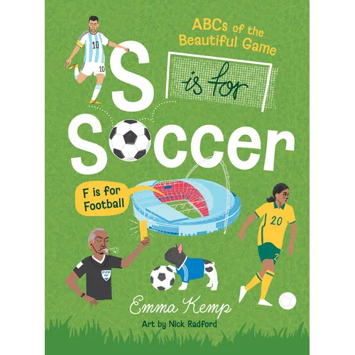 S Is for Soccer, F Is for Football: ABCs of the Beautiful Game - Hardcover