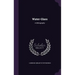 Water-Glass: A Bibliography