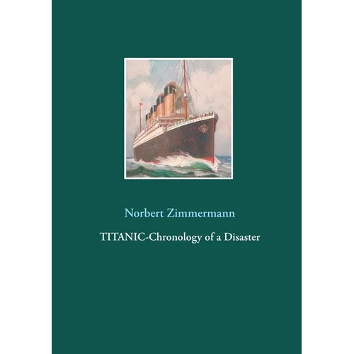 Titanic-Chronology of a Disaster