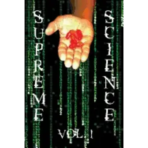 Supreme Science Volume 1: Does The Matrix Really Exist?