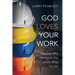 God Loves Your Work