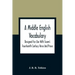 A Middle English Vocabulary. Designed For Use With Sisam'S Fourteenth Century Verse And Prose