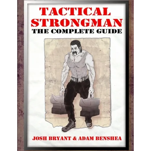 Tactical Strongman: The Complete Guide
