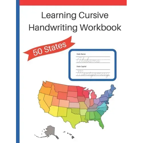 Learning Cursive Handwriting Workbook: Cursive Handwriting Workbook: Learn about the 50 States while Learning Cursive Writing