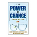 The Power Of Change: Change Your Habits, Identify Your Goals, And Realize Your Dreams
