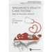 Singapore's Health Care System: What 50 Years Have Achieved